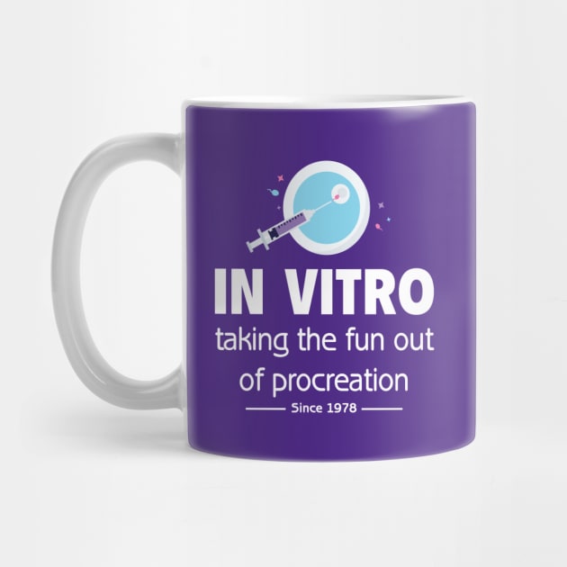 In Vitro - Taking the fun out of procreation since 1978 by DiverseFamily